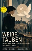 Cover-Bild zum Titel 'Weiße Tauben (Historischer Kriminalroman) (Kommentiert)' von 'Eufemia Von Adlersfeld-Ballestrem'