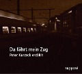 Da fährt mein Zug - Peter Kurzeck