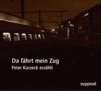 Cover-Bild zum Titel 'Da fährt mein Zug' von 'Peter Kurzeck'