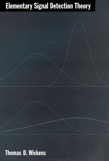 Elementary Signal Detection Theory - Thomas D. Wickens
