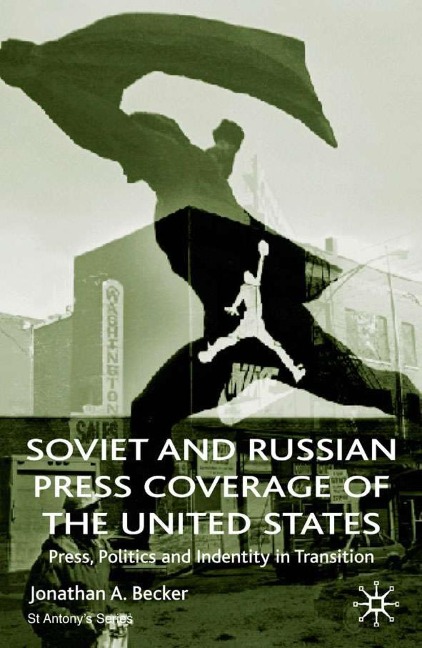Soviet and Russian Press Coverage of the United States - Jonathan A Becker