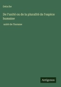 Cover-Bild zum Titel 'De l'unité ou de la pluralité de l'espèce humaine' von 'Deloche'