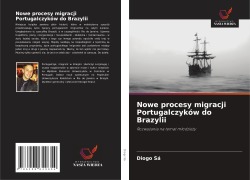 Cover-Bild zum Titel 'Nowe procesy migracji Portugalczyków do Brazylii' von 'Diogo Sá'