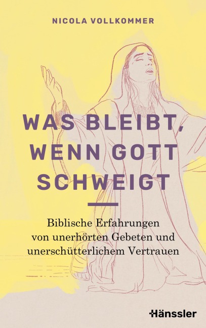 Was bleibt, wenn Gott schweigt - Nicola Vollkommer