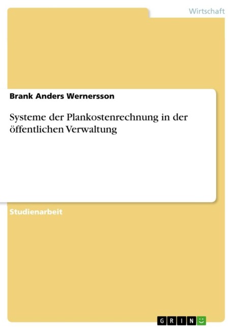 Systeme der Plankostenrechnung in der öffentlichen Verwaltung - Brank Anders Wernersson