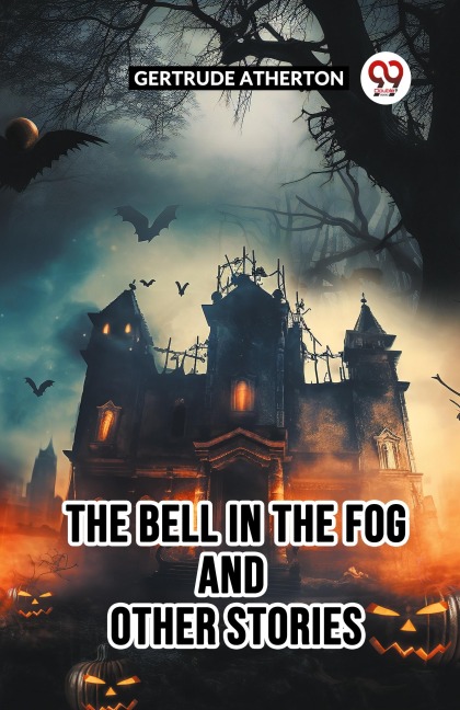 The Bell In The Fog And Other Stories - Gertrude Atherton