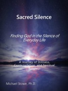 Cover-Bild zum Titel 'Sacred Silence: Finding God in the Silence of Everyday Life' von 'Michael Stowe'