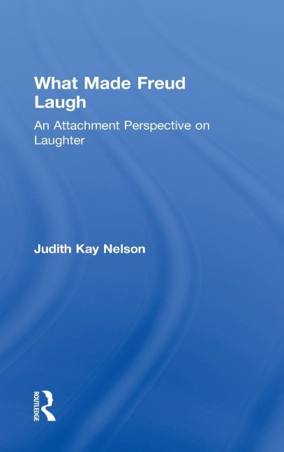 What Made Freud Laugh - Judith Kay Nelson