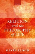 Cover-Bild zum Titel 'Religion and the Philosophy of Life' von 'Gavin Flood'