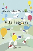 Cover-Bild zum Titel 'Vite leggere' von 'Alessandro Marchiori'