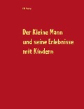 Der Kleine Mann und seine Erlebnisse mit Kindern - E. H. Sluiter