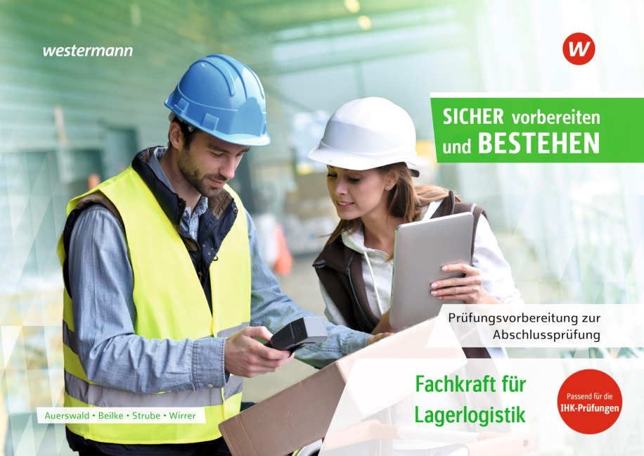 Prüfungsvorbereitung Sicher vorbereiten und bestehen. Fachkraft für Lagerlogistik Abschlussprüfung - Sabine Beilke, Uta Wirrer, Cornelia Auerswald, Jörg Strube