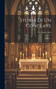 Cover-Bild zum Titel 'Storia Di Un Conclave: Lettere...' von 'Girolamo Lioni (Count ).'