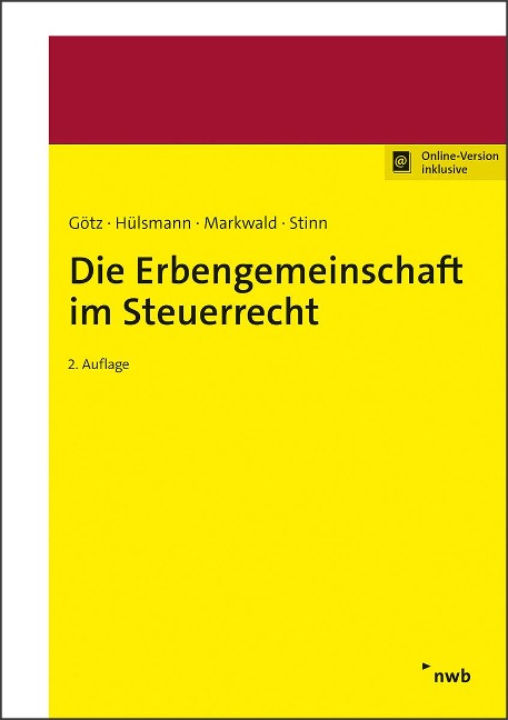 Die Erbengemeinschaft im Steuerrecht - Hellmut Götz, Christoph Hülsmann, Dennis Markwald, Herbert Stinn