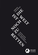 Cover-Bild zum Titel 'Ist die Welt noch zu retten | Die Welt ist noch zu retten' von 'Fabienne Schovenberg'