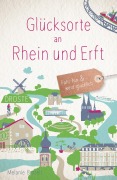 Cover-Bild zum Titel 'Glücksorte an Rhein und Erft' von 'Melanie Brozeit'