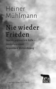 Cover-Bild zum Titel 'Nie wieder Frieden' von 'Heiner Mühlmann'