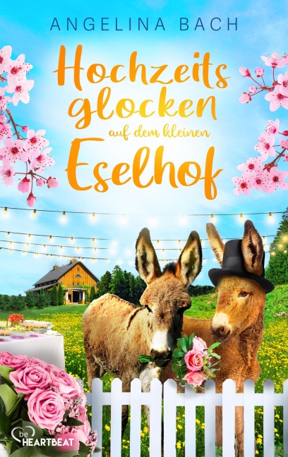 Hochzeitsglocken auf dem kleinen Eselhof - Angelina Bach