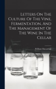 Cover-Bild zum Titel 'Letters On The Culture Of The Vine, Fermentation, And The Management Of The Wine In The Cellar' von 'William MacArthur'