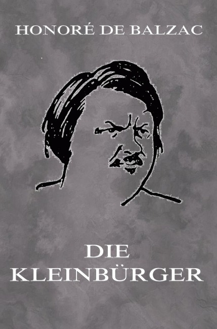 Die Kleinbürger - Honoré de Balzac