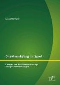 Cover-Bild zum Titel 'Direktmarketing im Sport: Chancen des B2B-Direktmarketings von Sportveranstaltungen' von 'Lasse Hofmann'