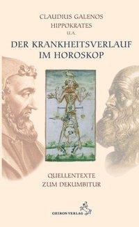 Der Krankheitsverlauf im Horoskop - Claudius Galenus, Hippokrates