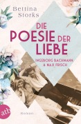 Cover-Bild zum Titel 'Ingeborg Bachmann und Max Frisch - Die Poesie der Liebe' von 'Bettina Storks'
