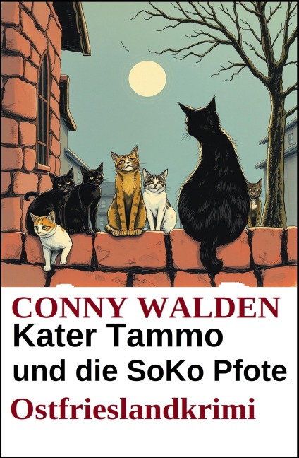 Kater Tammo und die SoKo Pfote: Ostfrieslandkrimi - Conny Walden