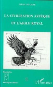 Cover-Bild zum Titel 'La civilisation aztèque et l'aigle royal' von 'Gilonne'