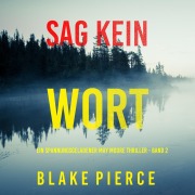 Cover-Bild zum Titel 'Sag Kein Wort (Ein spannungsgeladener May Moore Thriller - Band 2)' von 'Blake Pierce'
