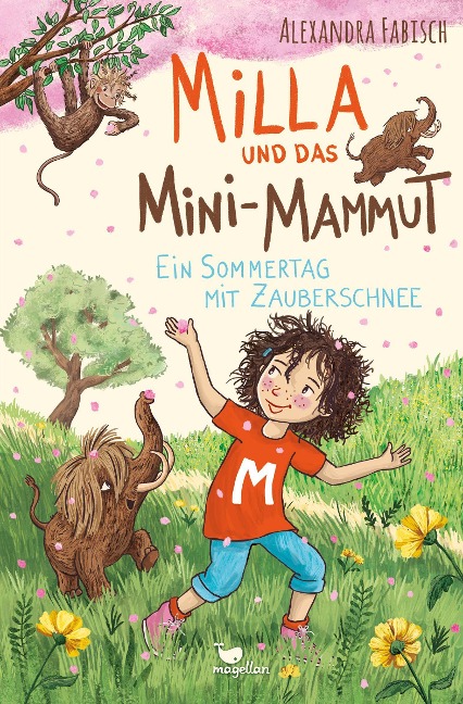 Milla und das Mini-Mammut - Ein Sommertag mit Zauberschnee - Alexandra Fabisch