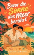 Cover-Bild zum Titel 'Bevor die Sonne das Meer berührt' von 'Lucas Dridik'
