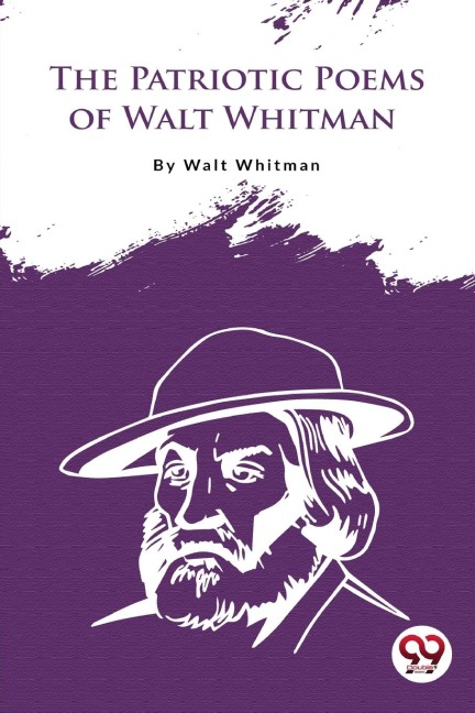 The Patriotic Poems Of Walt Whitman - Walt Whitman