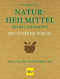 Naturheilmittel selbst gemacht Das Goldene von GU - Melanie Wenzel