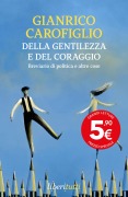 Cover-Bild zum Titel 'Della gentilezza e del coraggio. Breviario di politica e altre cose' von 'Gianrico Carofiglio'