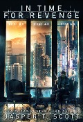 Cover-Bild zum Titel 'In Time For Revenge (Scott Standalones, #3)' von 'Jasper T. Scott'