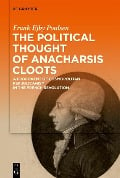 The Political Thought of Anacharsis Cloots - Frank Ejby Poulsen