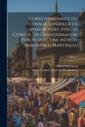 Cover-Bild zum Titel 'Correspondance du Conseil supérieur de Pondichéry avec le Conseil de Chandernagor. Publié avec une introd. par Alfred Martineau; Volume 2' von 'Alfred Martineau'