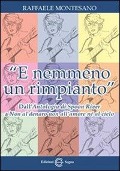 Cover-Bild zum Titel '«E nemmeno un rimpianto». Dall'Antologia di Spoon River a Non al denaro non all'amore né al cielo' von 'Raffaele Montesano'