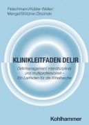 Cover-Bild zum Titel 'Klinikleitfaden Delir' von 'Robert Fleischmann, Dorothee Kübler-Weller, Max Zilezinski, Annerose Mengel, Philip Stötzner'