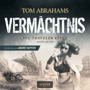 Cover-Bild zum Titel 'VERMÄCHTNIS (Traveler 6)' von 'Tom Abrahams'