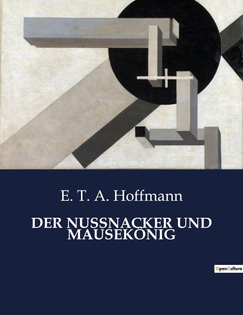 DER NUSSNACKER UND MAUSEKÖNIG - E. T. A. Hoffmann