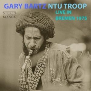 Live In Bremen 1975 - Gary Bartz Ntu Troop