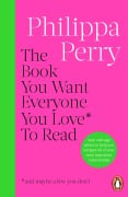 Cover-Bild zum Titel 'The Book You Want Everyone You Love* To Read *(and maybe a few you don't)' von 'Philippa Perry'