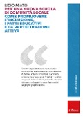 Cover-Bild zum Titel 'Per una nuova scuola di comunità locale. Come promuovere l'inclusione, i patti educativi e la partecipazione attiva' von 'Lidio Miato'