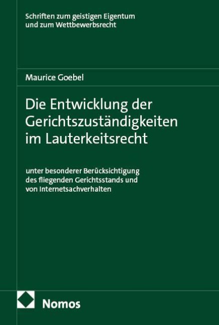 Die Entwicklung der Gerichtszuständigkeiten im Lauterkeitsrecht - Maurice Goebel