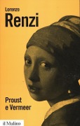 Cover-Bild zum Titel 'Proust e Vermeer. Apologia dell'imprecisione' von 'Lorenzo Renzi'