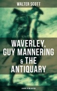Walter Scott: Waverley, Guy Mannering & The Antiquary (3 Books in One Edition) - Walter Scott