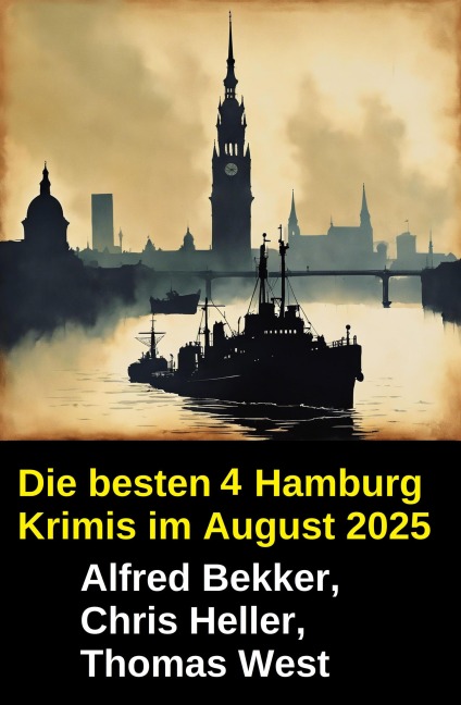 Die besten 4 Hamburg Krimis im August 2025 - Alfred Bekker, Thomas West, Chris Heller