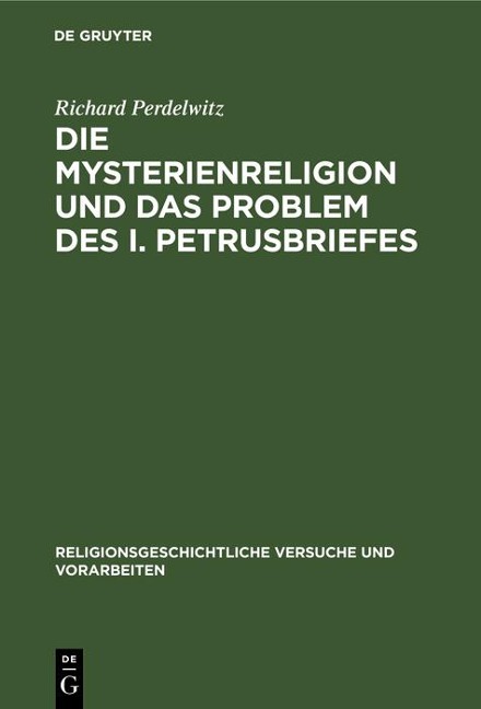 Die Mysterienreligion und das Problem des I. Petrusbriefes - Richard Perdelwitz